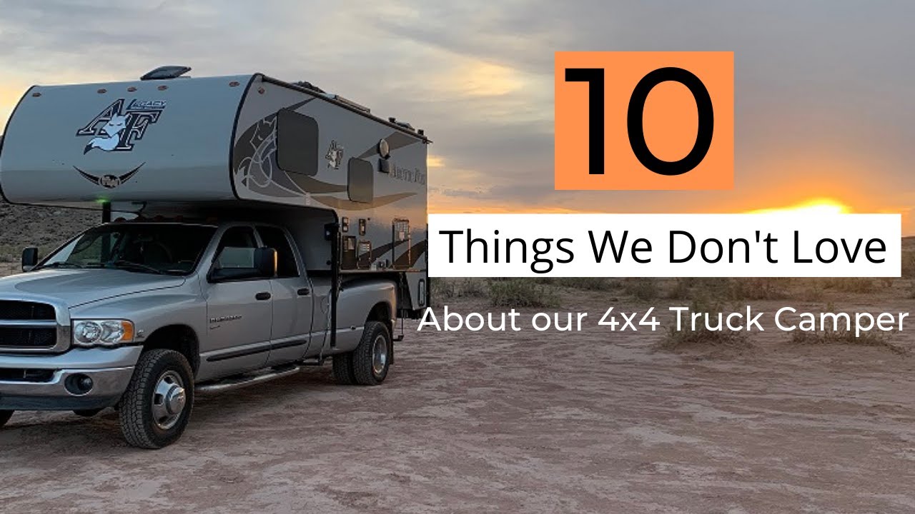 10 things we don't love about our 4X4 truck camper