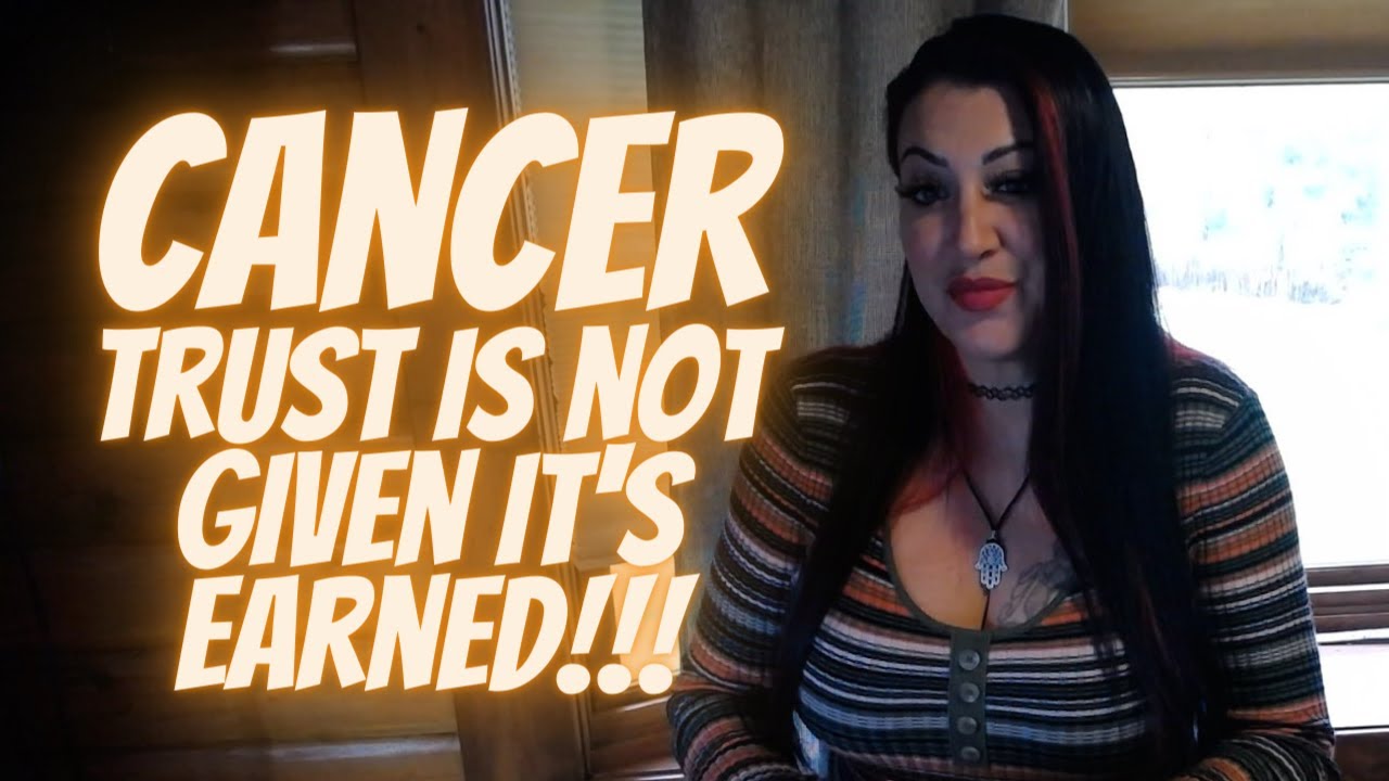 Cancer💖~ Trust Is Not Given It's Earned!! ~ (🔥AWESOME EXTENDED MUST WATCH!!🔥)