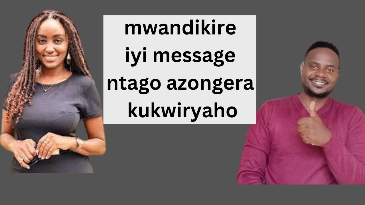 DORE MESSAGE UZANDIKIRA UMUKOBWA NTIYONGERE KUKWIYEMERAHO.