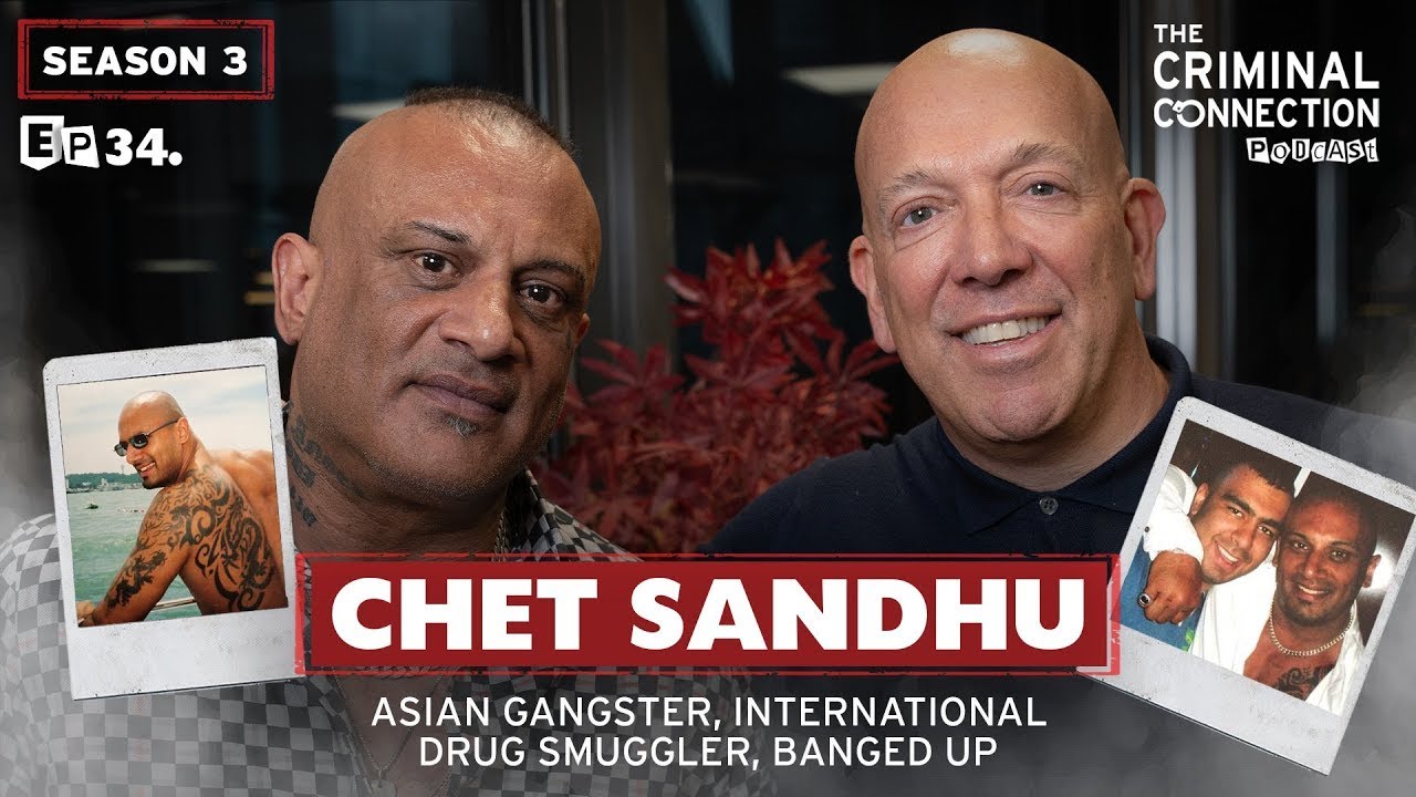 CHET SANDHU: Asian Gangster, International Drug Smuggler, Prison Stories & Channel 4 Banged Up Star!