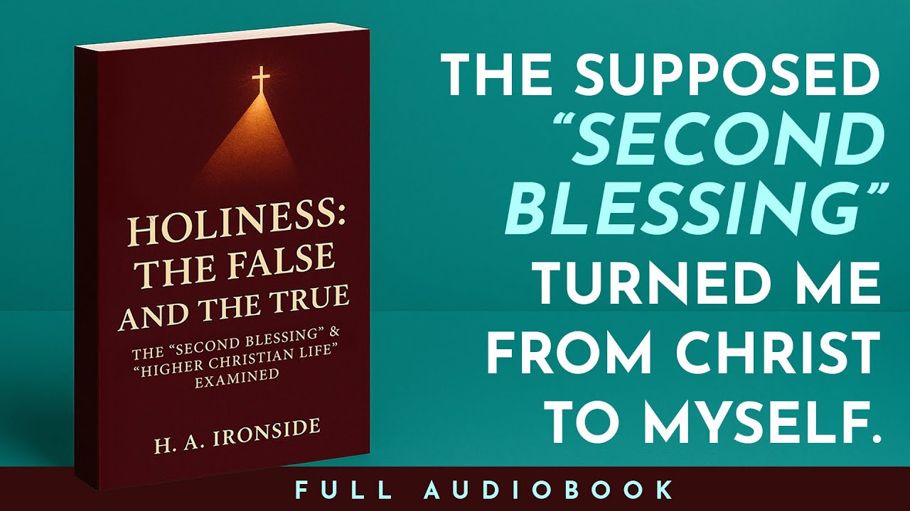 Holiness—The False and the True: “Second Blessing” & “Higher Life” Examined by Ironside (Audiobook)