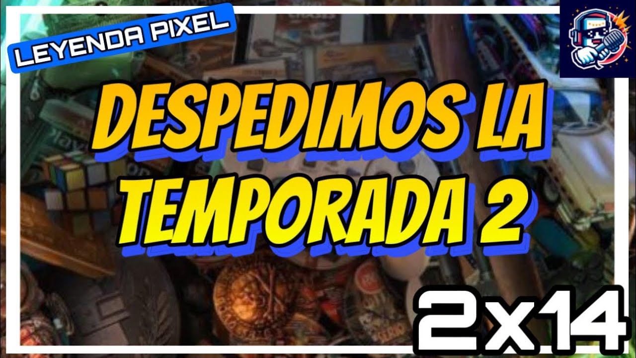 LEYENDA PIXEL - El Podcast 2x14 - DESPEDIMOS LA TEMPORADA 2. Lo MEJOR DE 2025. Juegos, Compras...