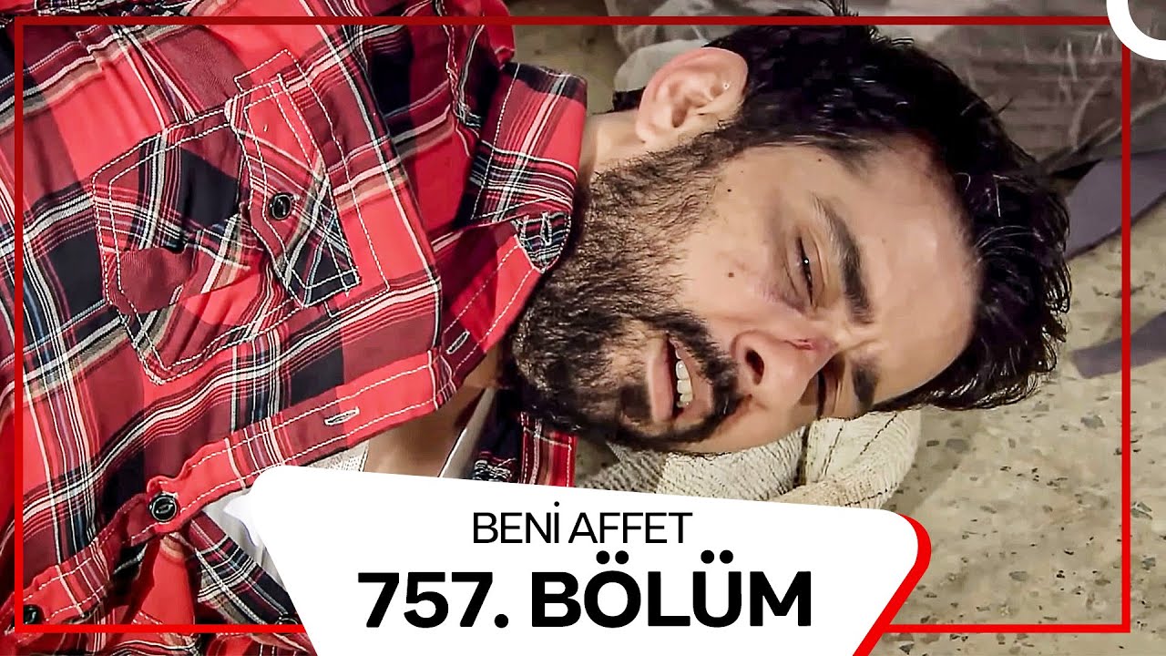Beni Affet 757.  Bölüm