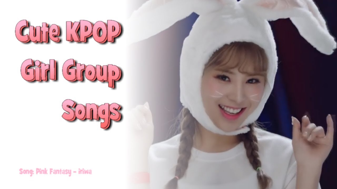 Cute KPOP Girl Group Songs