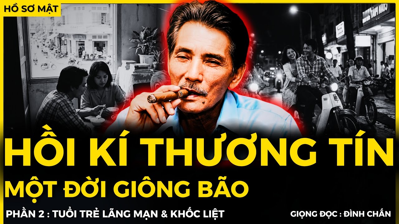 HỒI KÍ THƯƠNG TÍN - MỘT ĐỜI GIÔNG BÃO (Phần 2) ĐỨA CON RƠI & CUỘC HÔN NHÂN KHÔNG TÌNH YÊU |Hồ Sơ Mật