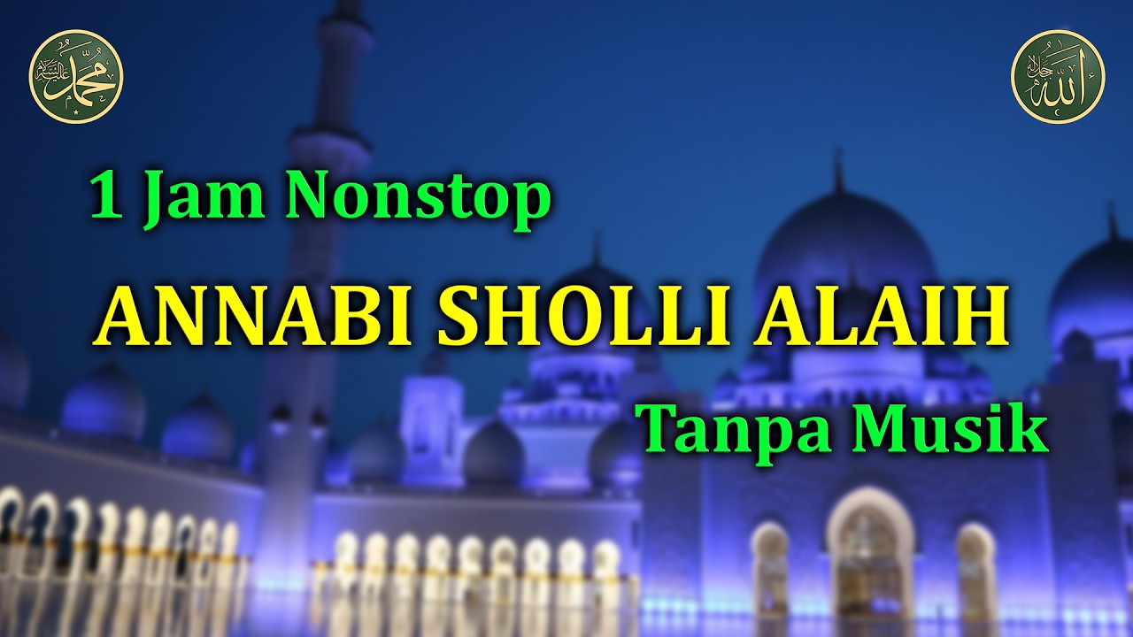 Annabi Shollu Alaih Tanpa Musik - 1 Jam Nonstop