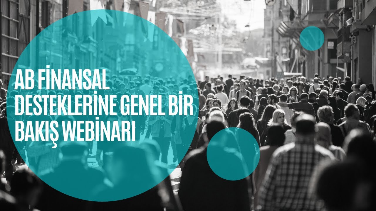 Avrupa Birliği Finansal Desteklerine Genel Bir Bakış Webinarı