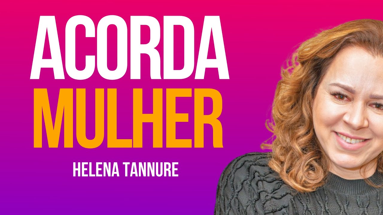 Helena Tannure | O DESPERTAR DE UMA MULHER