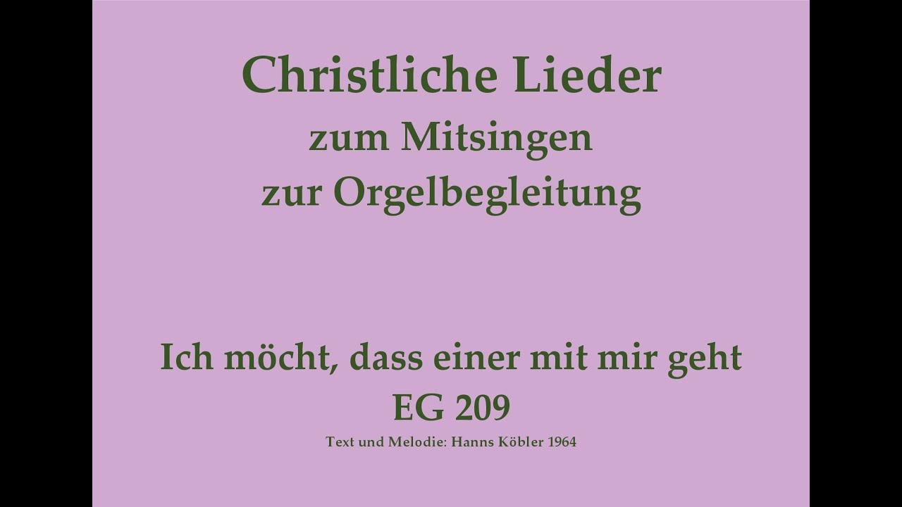 Ich möcht, dass einer mit mir geht EG 209 Christliches Lied zum Mitsingen mit Orgelbegleitung