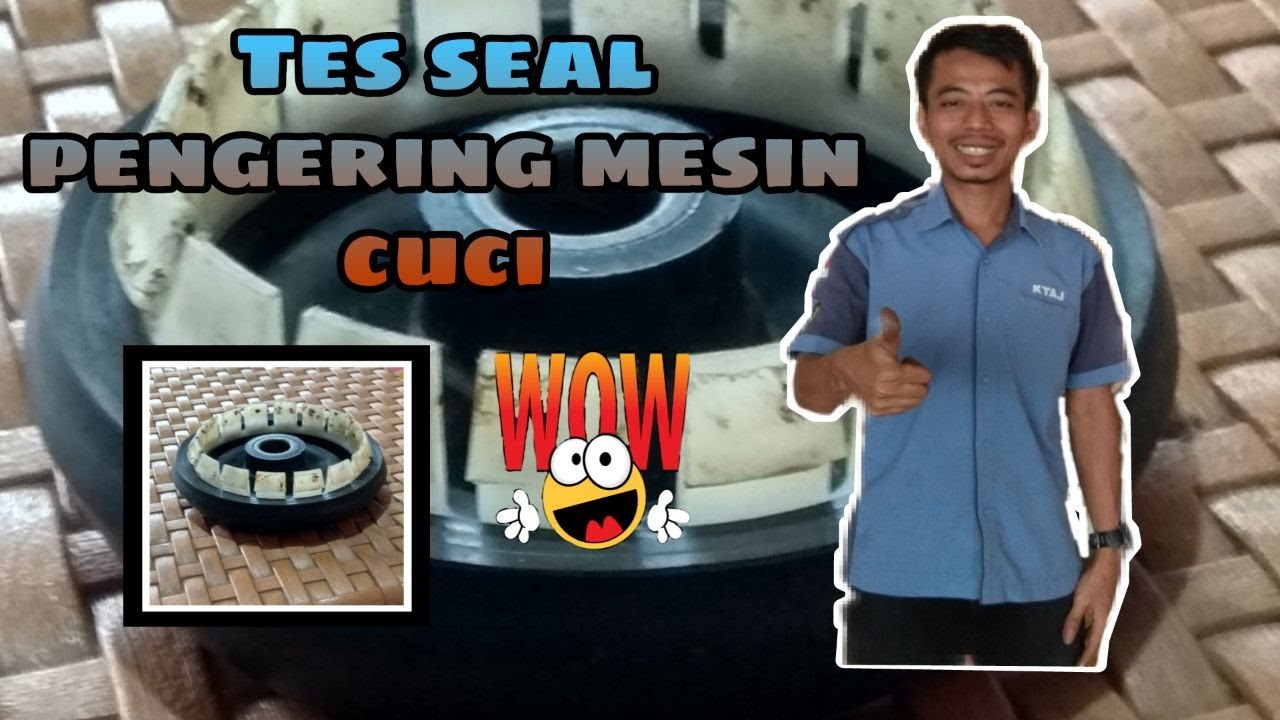 TES SEAL PENGERING MESIN CUCI