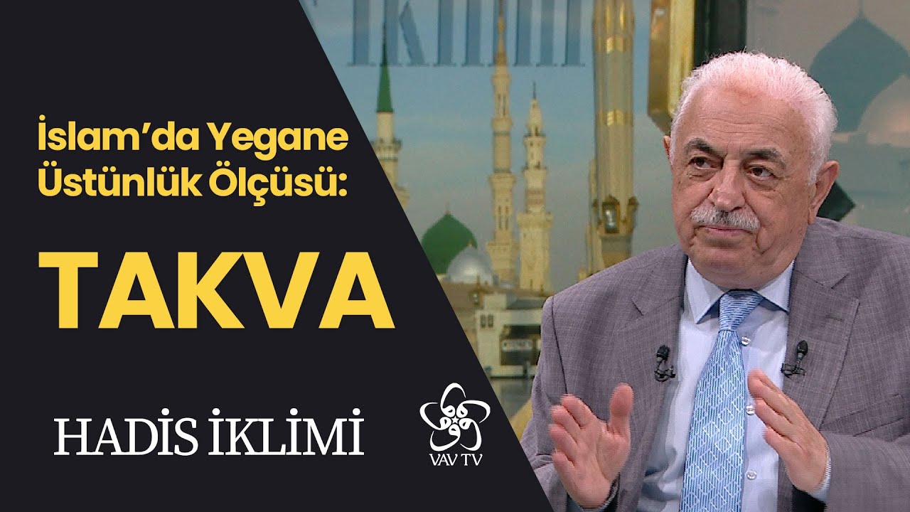 İslam'da Yegane Üstünlük Ölçüsü: Takva | Hadis İklimi (12. Bölüm)