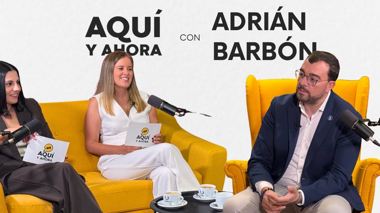 🏛️✨ ADRIÁN BARBÓN 🏛️✨ | El lado humano del Presidente de Asturias | AQUÍ Y AHORA | Temp. 2 Cap. 1