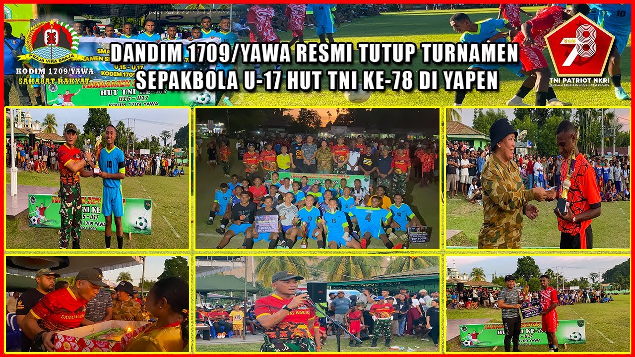 DANDIM 1709/YAWA RESMI TUTUP TURNAMEN SEPAKBOLA U-17 HUT TNI KE-78 DI YAPEN