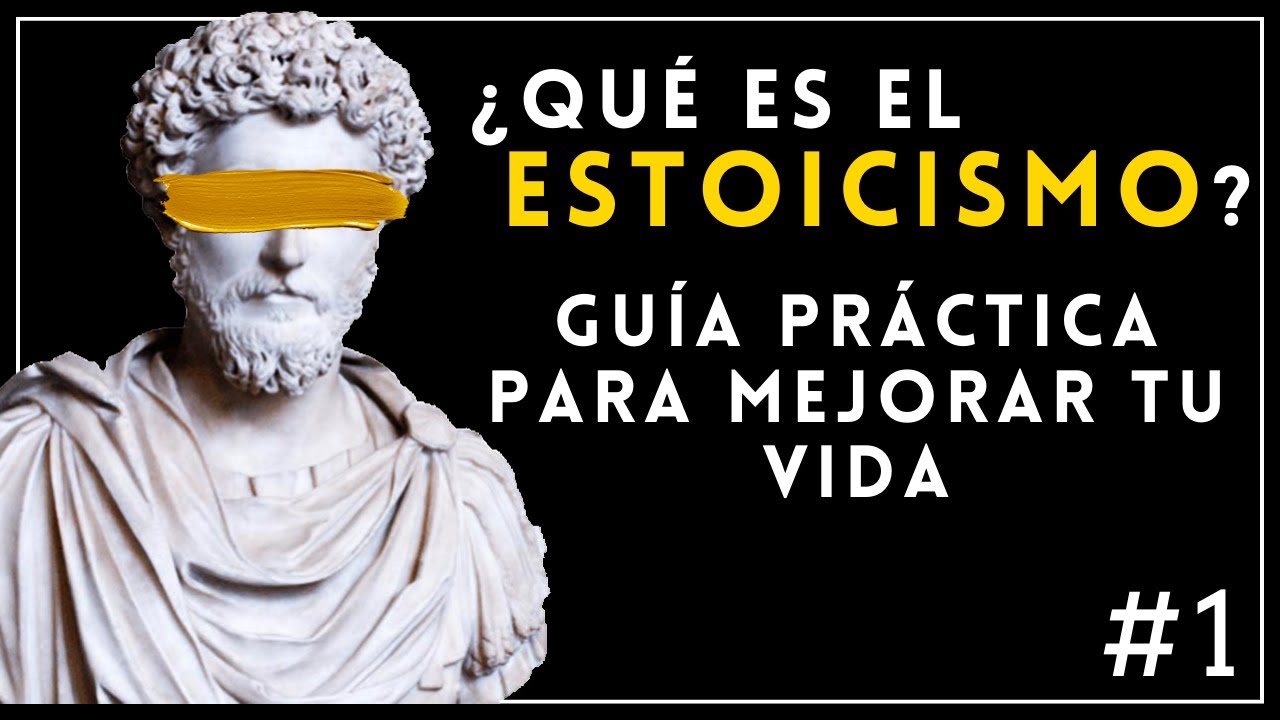 ESTOICISMO | Gu&iacute;a practica para mejorar tu vida | &iquest;Qu&eacute; es el estoicismo? | #1