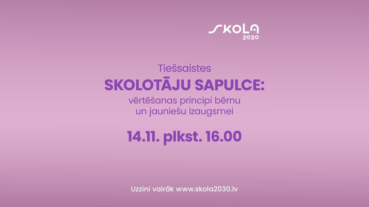 SKOLOTĀJU SAPULCE: Vērtēšanas principi bērnu un jauniešu izaugsmei. Kā tos skaidrot vecākiem?