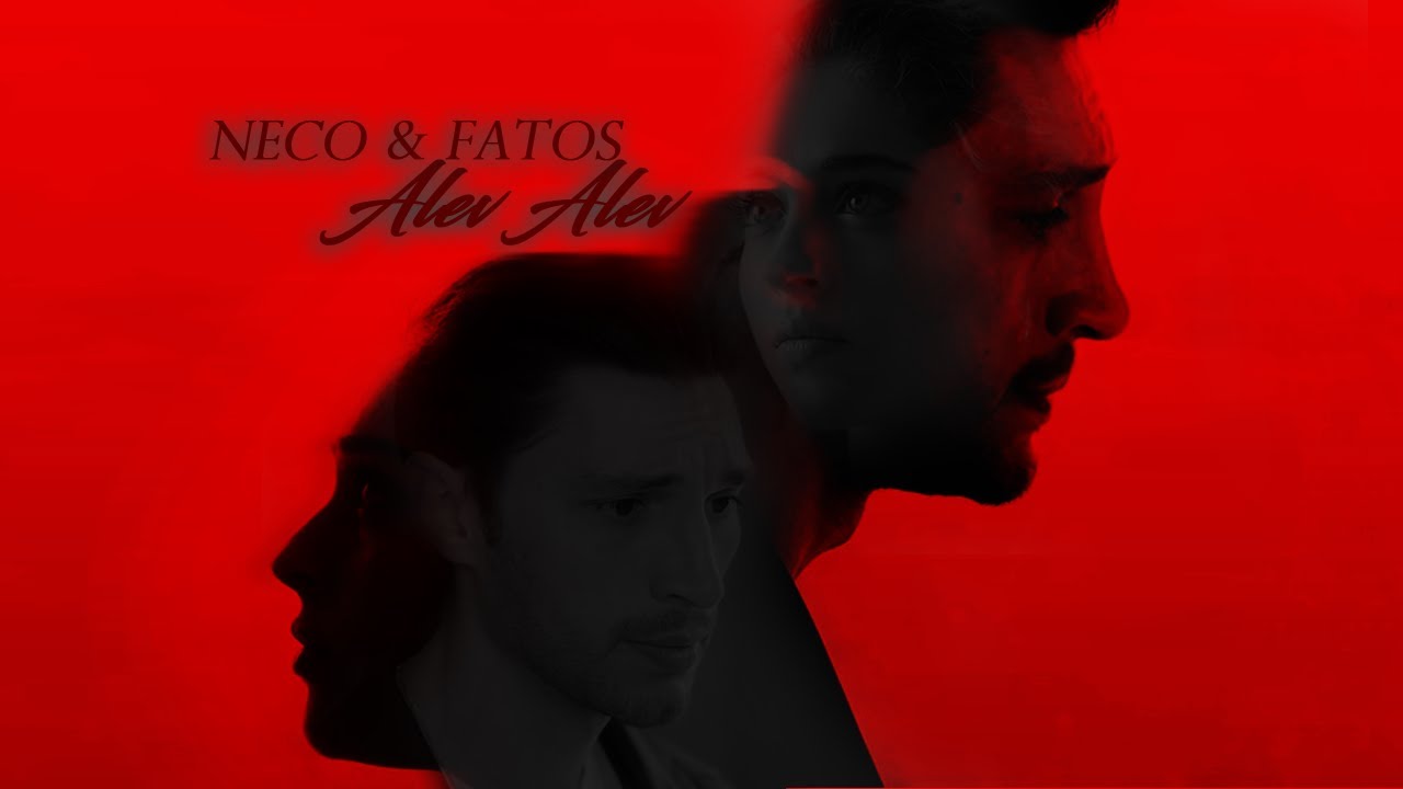 Neco & Fatoş | Alev Alev