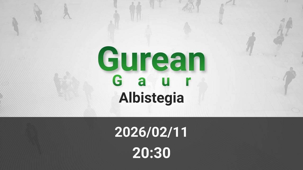 GAUEKO ALBISTEGIA 2026/02/11