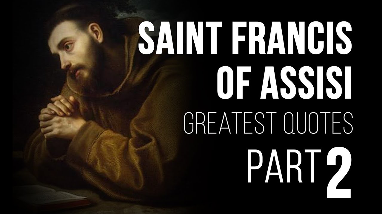 LIFE CHANGING QUOTES by St. Francis of Assisi | PART 2