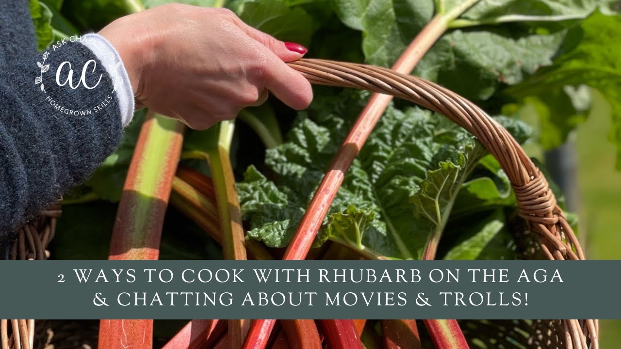 2 ways to cook with Rhubarb on the Aga and chatting about movies and trolls!