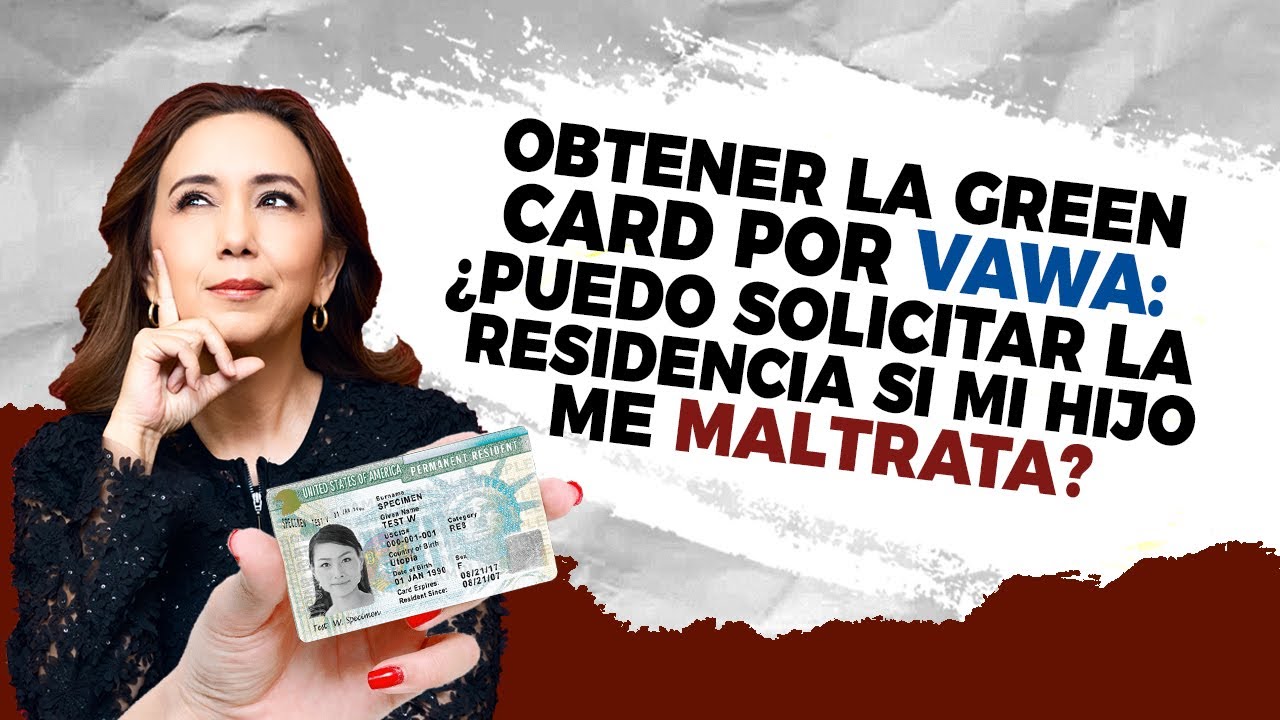 REQUISITOS PARA VISA VAWA: COMO OBTENER LA RESIDENCIA SI MI HIJO ME MALTRATA - Inmigrando con Kathia