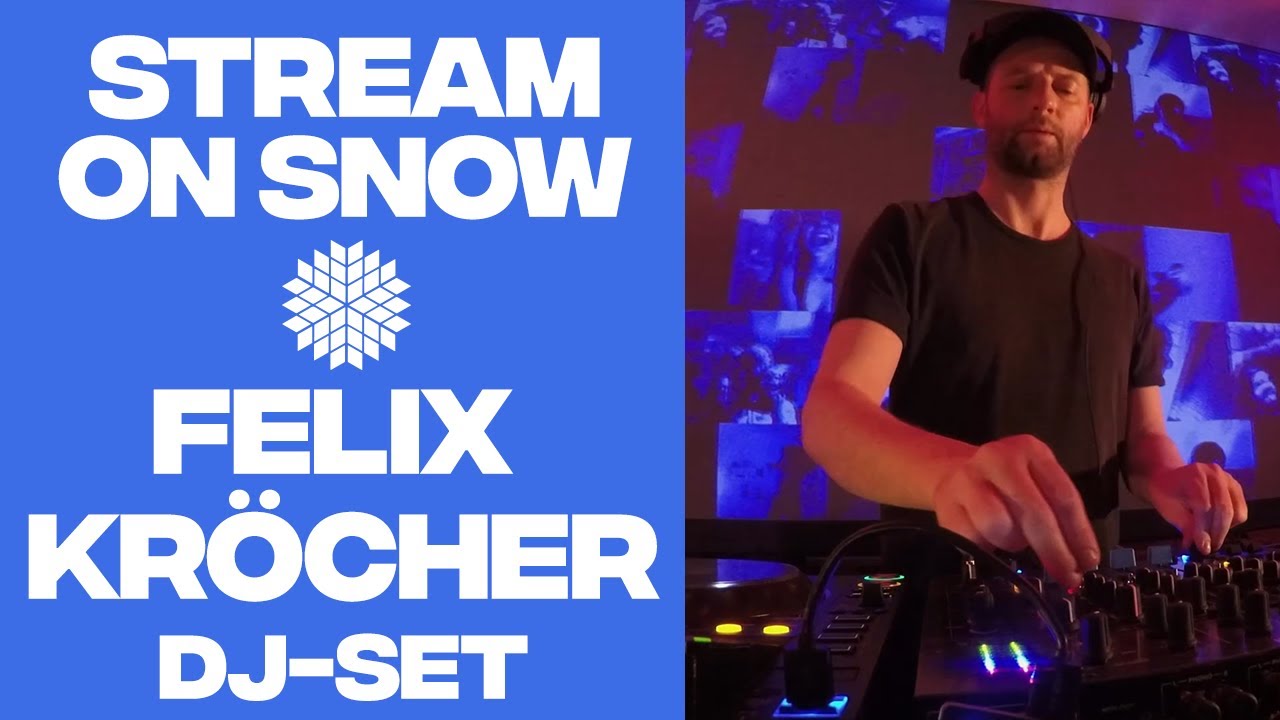 Felix Kröcher Stream on Snow DJ Set