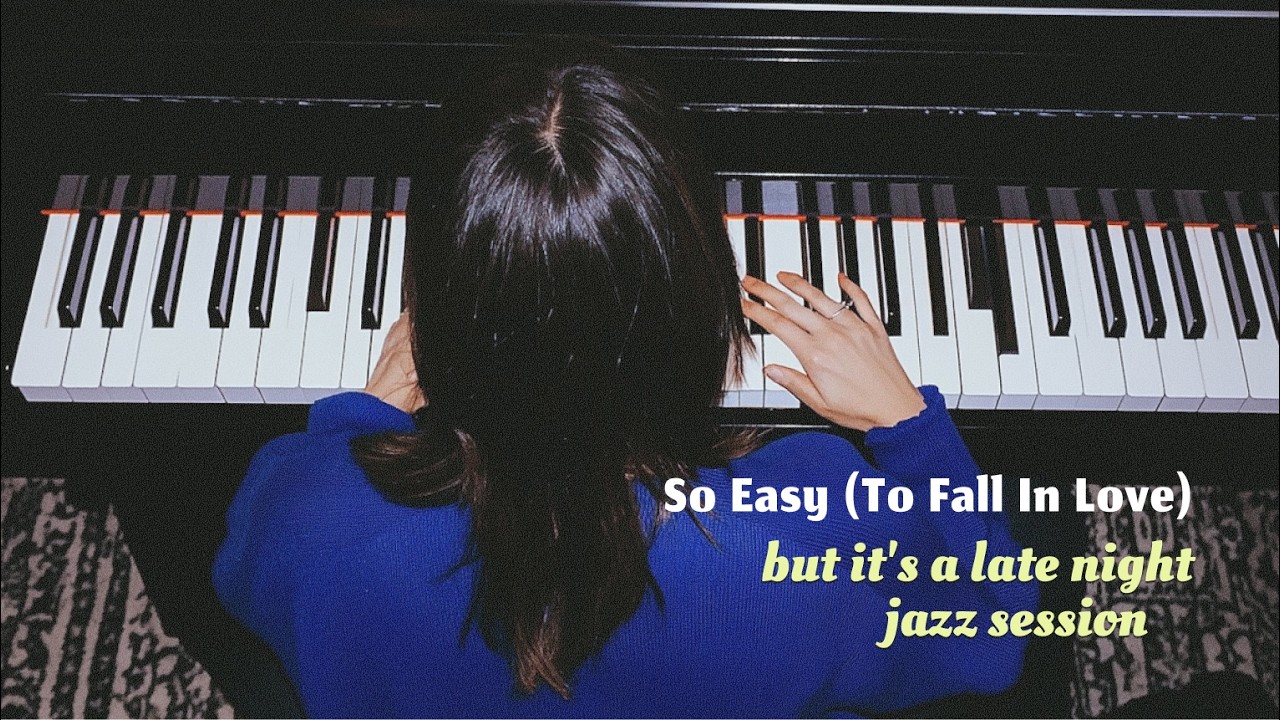 So Easy (To Fall In Love) but jazz piano chillhop cover | Olivia Dean