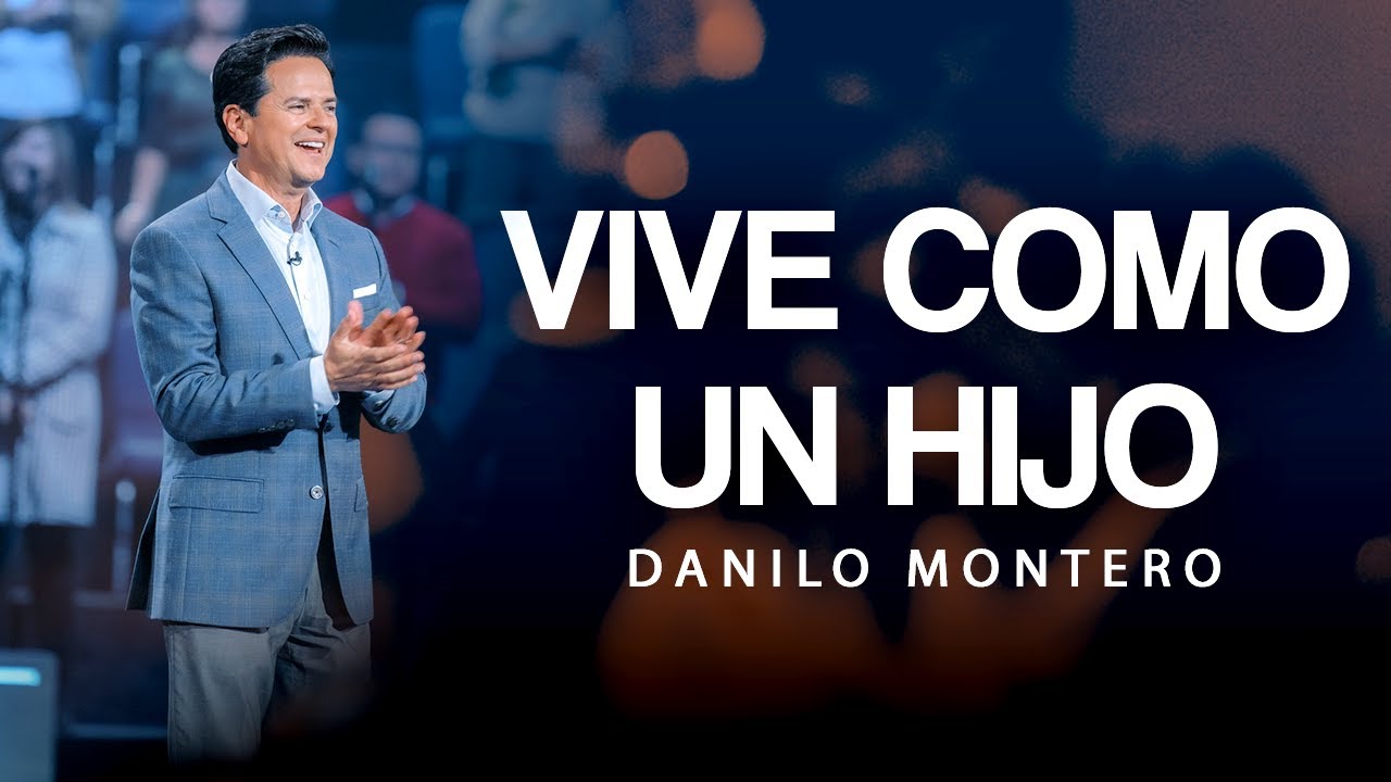 VIVE COMO UN HIJO — Danilo Montero | Prédicas 2025