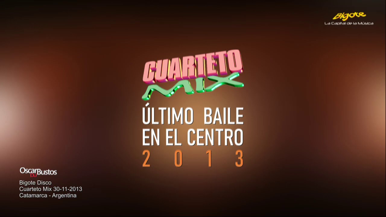 Bigote disco - Cuarteto Mix &Uacute;ltimo Baile en el Centro 2013