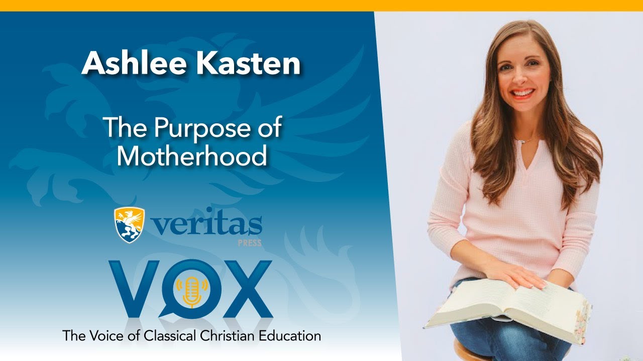 Veritas Vox - 175 | The Purpose of Motherhood - ft. Ashlee Kasten