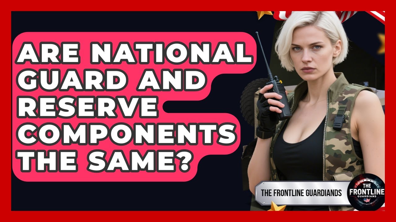 Are National Guard And Reserve Components The Same? - The Frontline Guardians