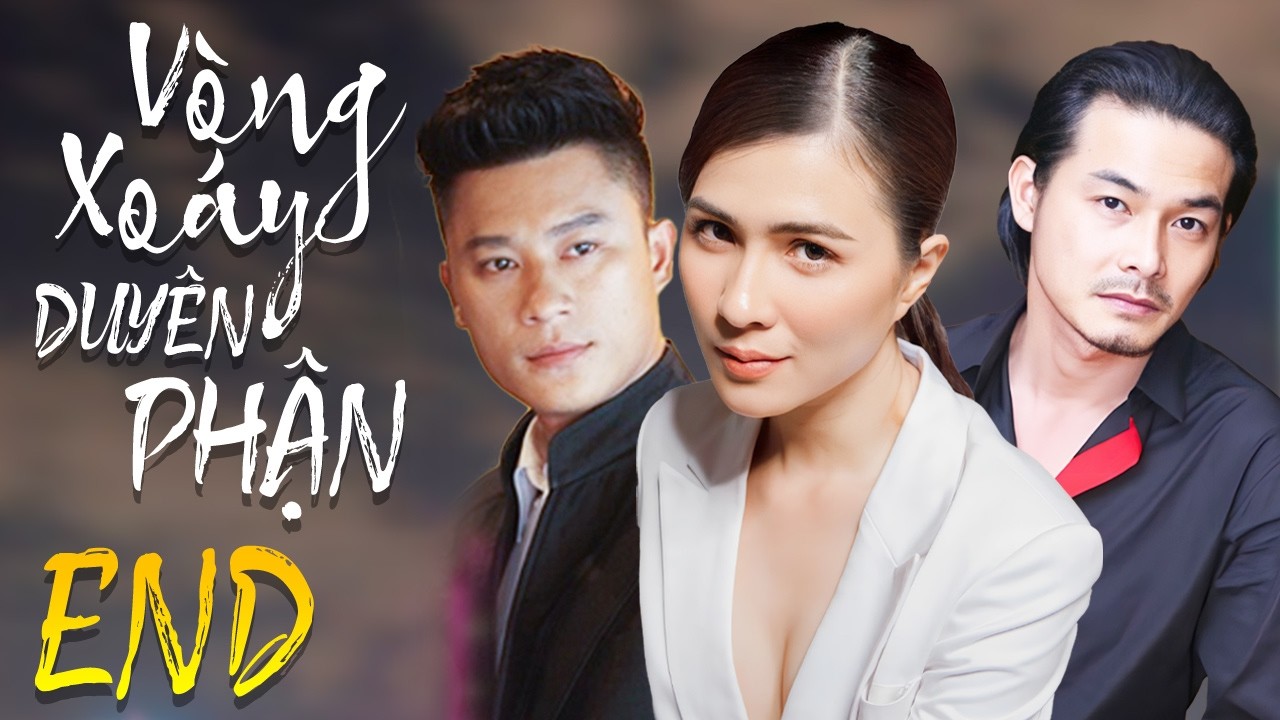 Vòng Xoáy Duyên Phận - Tập Cuối | Phim Tình Cảm Việt Nam Mới Nhất 2026 |Phim Bộ Truyền Hình Việt Nam