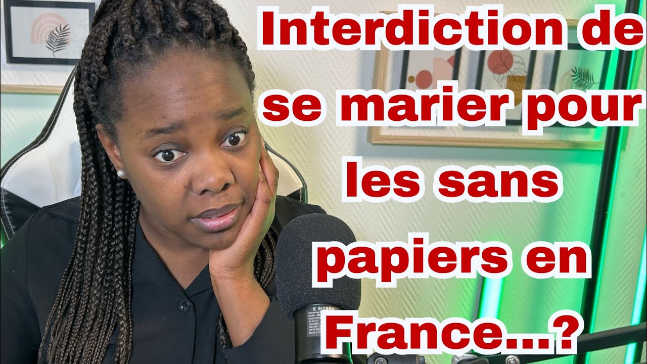 Interdiction de mariage pour les sans papiers en France: projet de loi