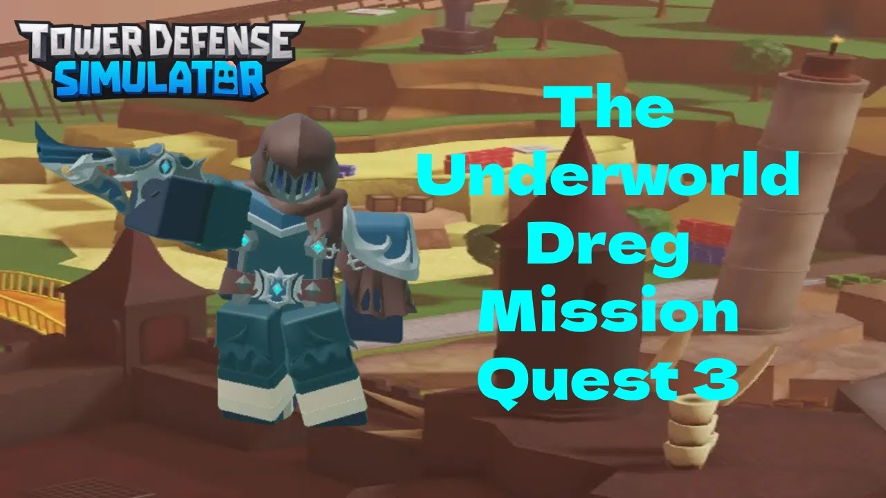 The Underworld Dreg Mission Quest 3 - Roblox Tower Defense Simulator