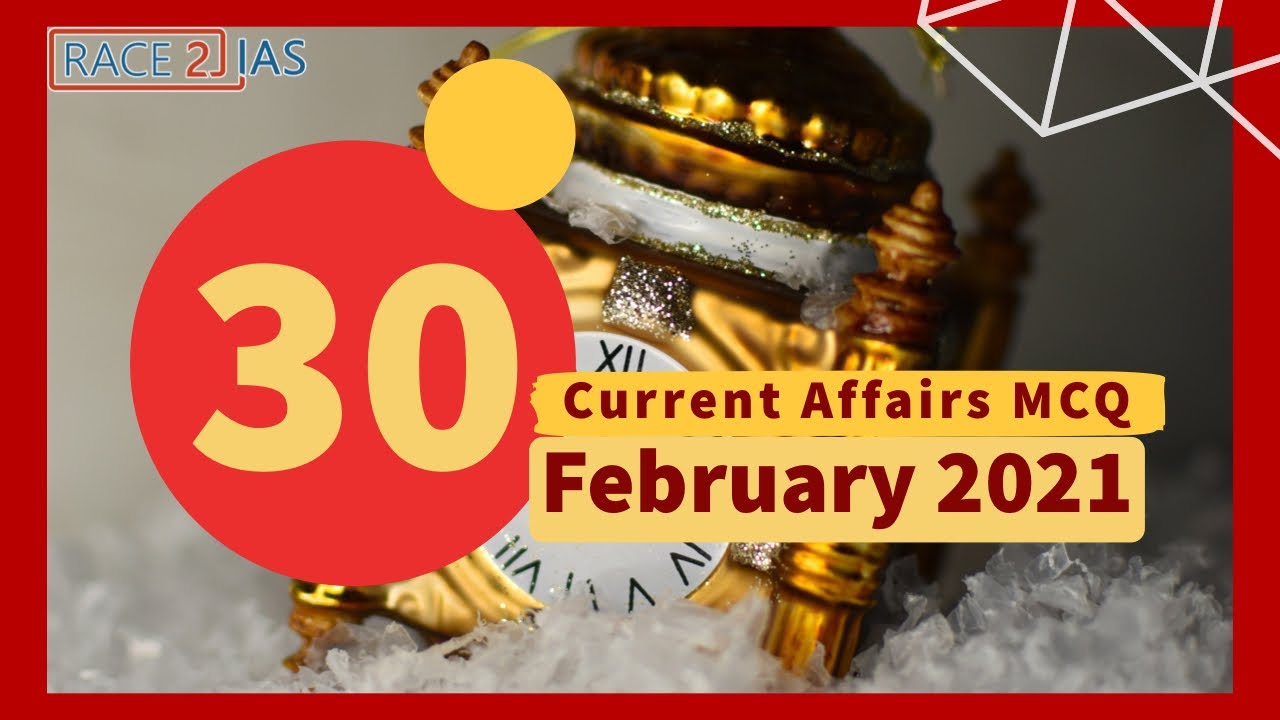 30 Important Current Affairs  MCQ in 3 Minutes | February 2021 | Questions and Answers