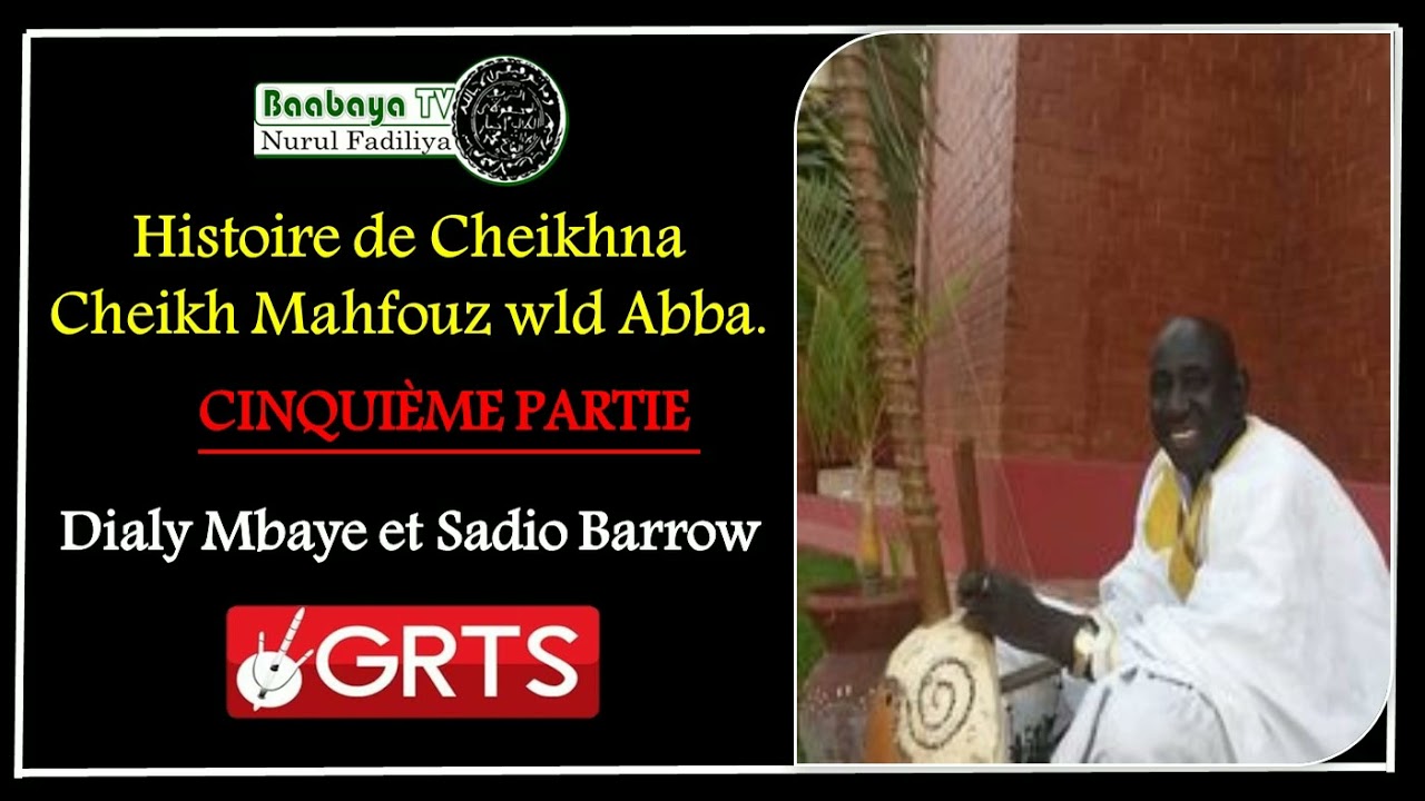 5ème PARTIE HISTOIRE DE CHEIKHNA CHEIKH MAHFOUZ wld Abba  Baabaya TV
