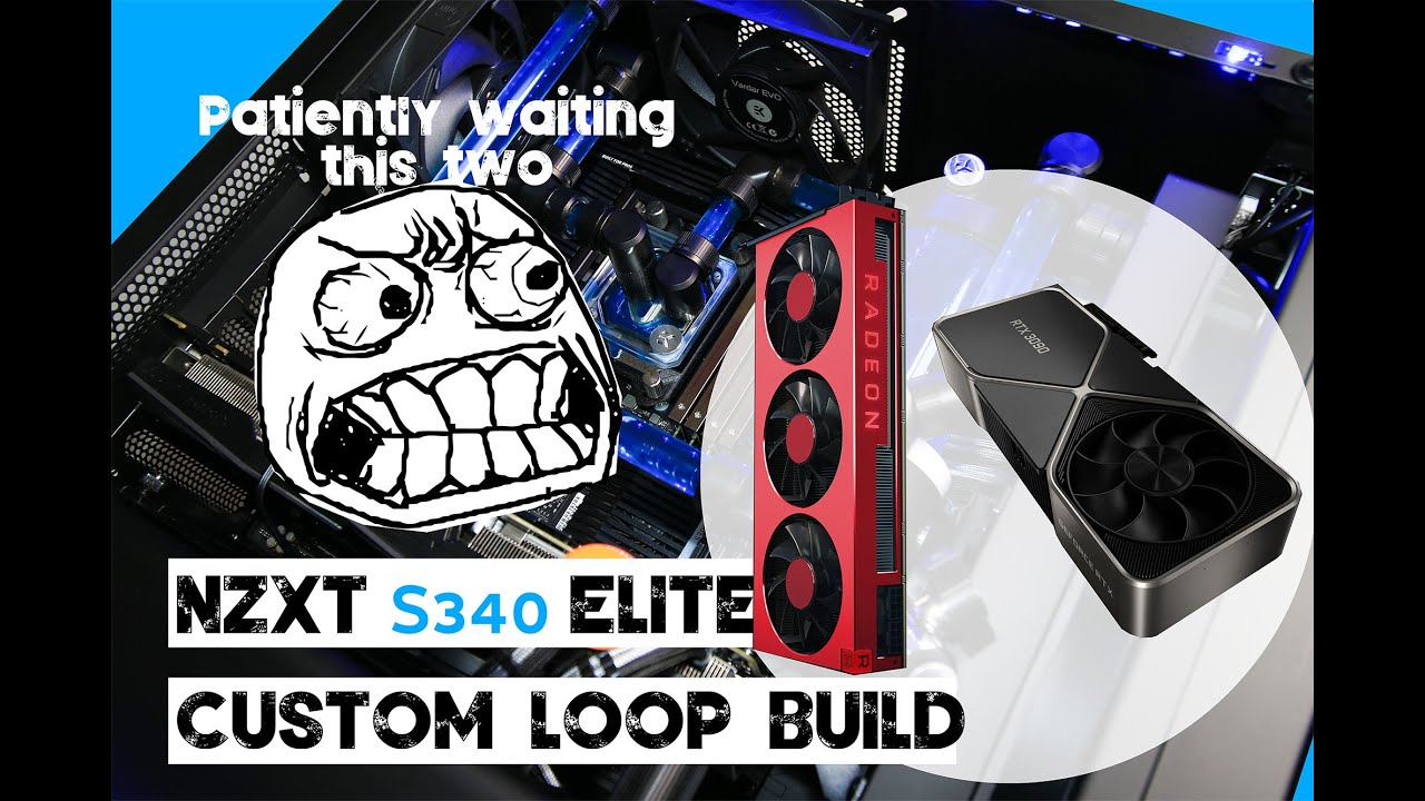 NZXT S340 ELITE Custom Loop Build (with 3090 or Big Navi Soon)