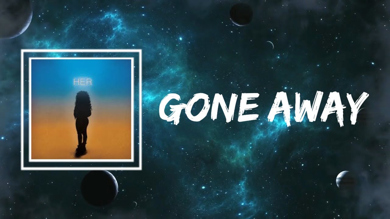 H.E.R. - Gone Away (Lyrics)
