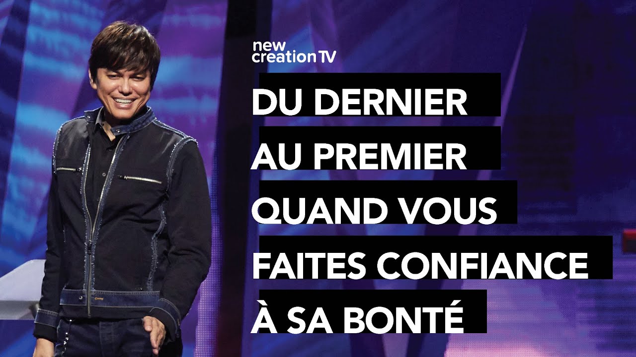 Joseph Prince - Du dernier au premier : faites confiance à sa bonté | New Creation TV Français