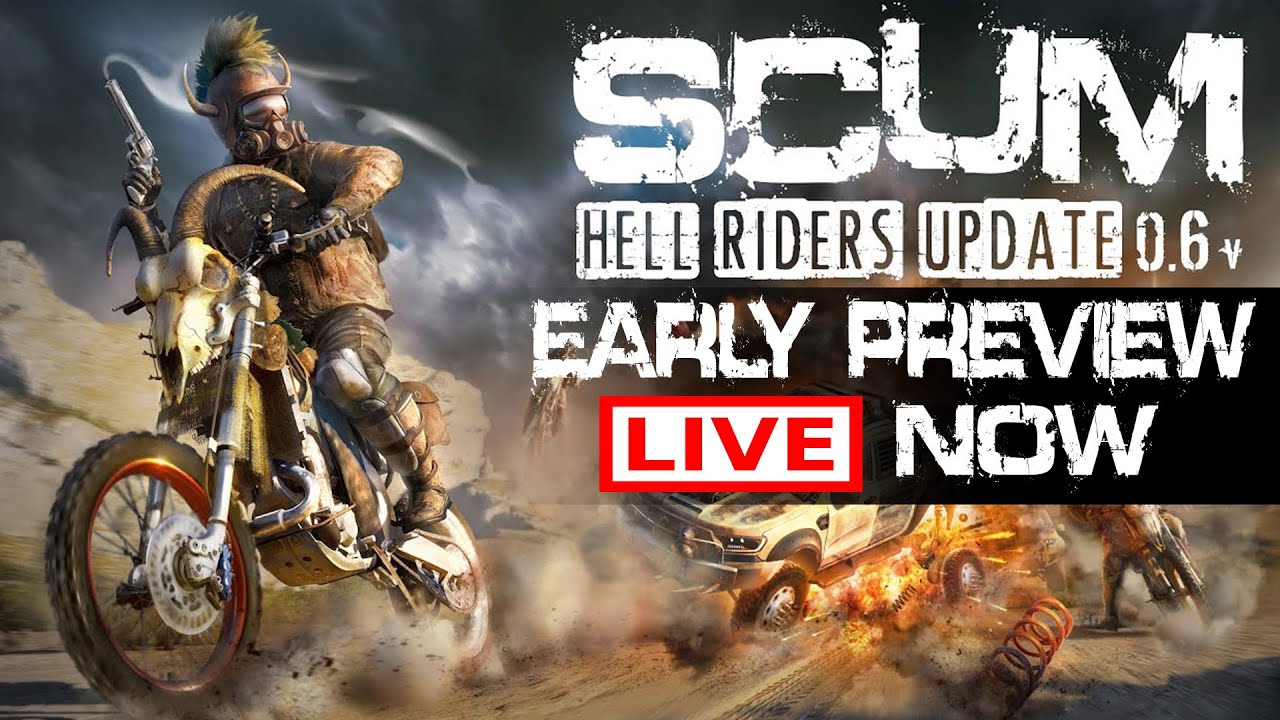 SCUM 0.6 HELL RIDERS 0.6 UPDATE EARLY PREVIEW RIGHT NOW