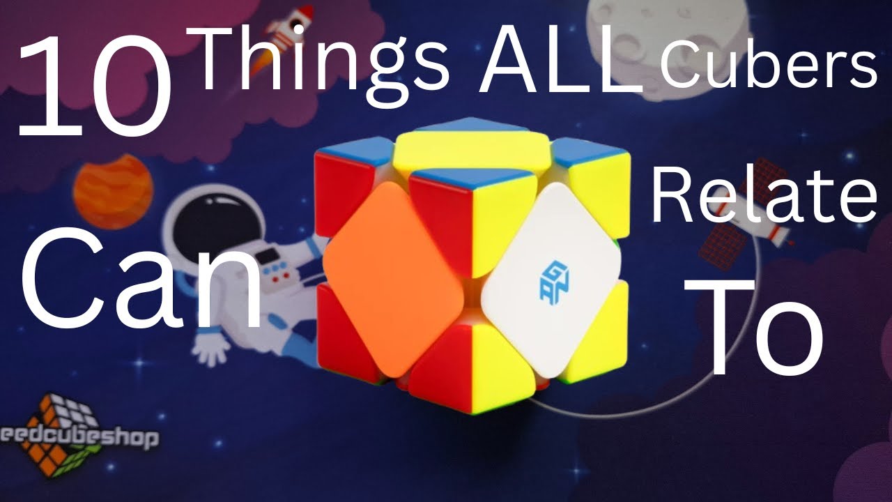 10 Things All Cubers Can Relate To!