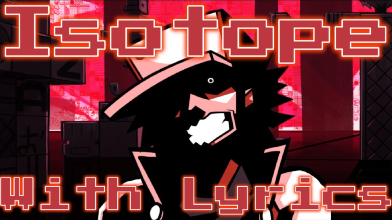 Isotope - FNF Lyrics