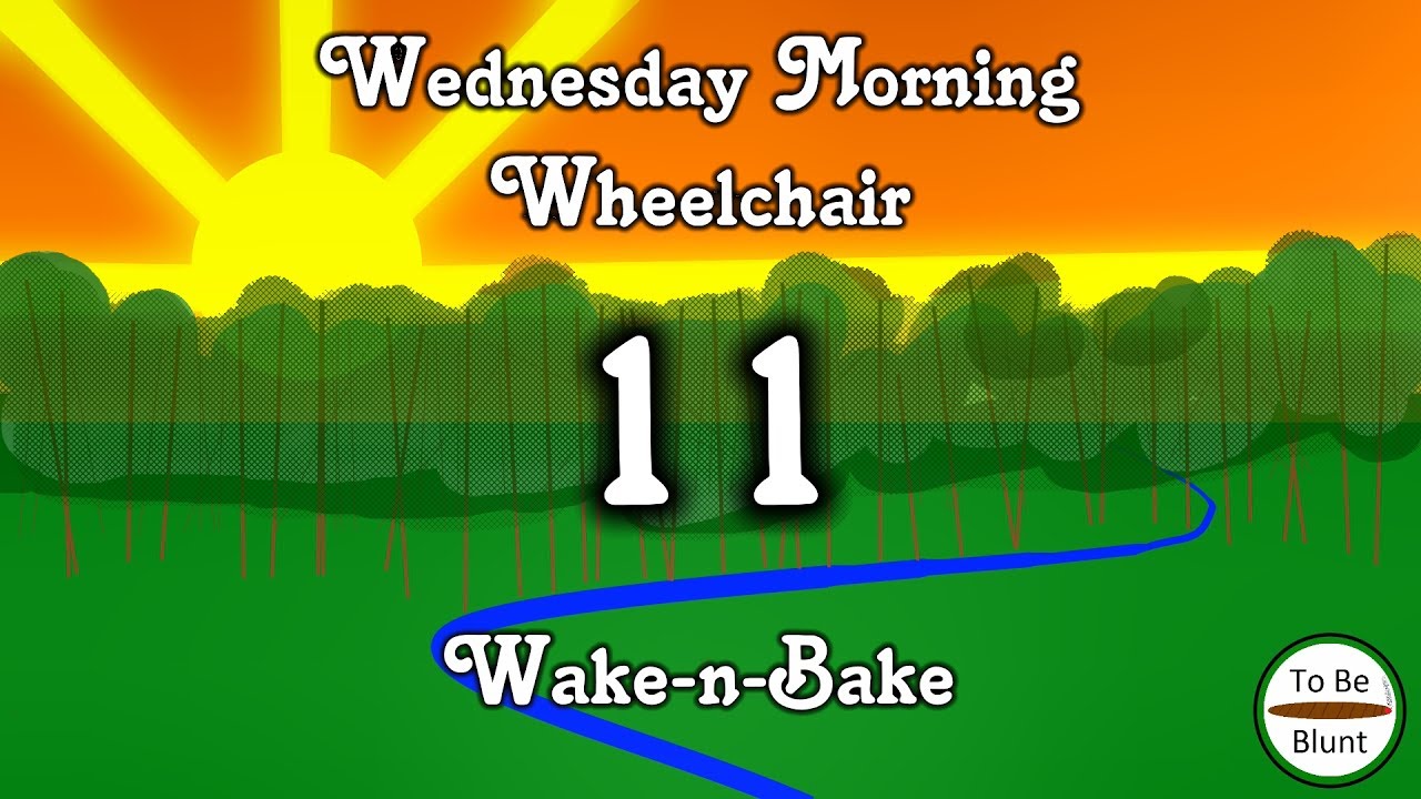 Cannabis Suppository Redux - Wednesday Morning Wheelchair Wake-n-Bake #11
