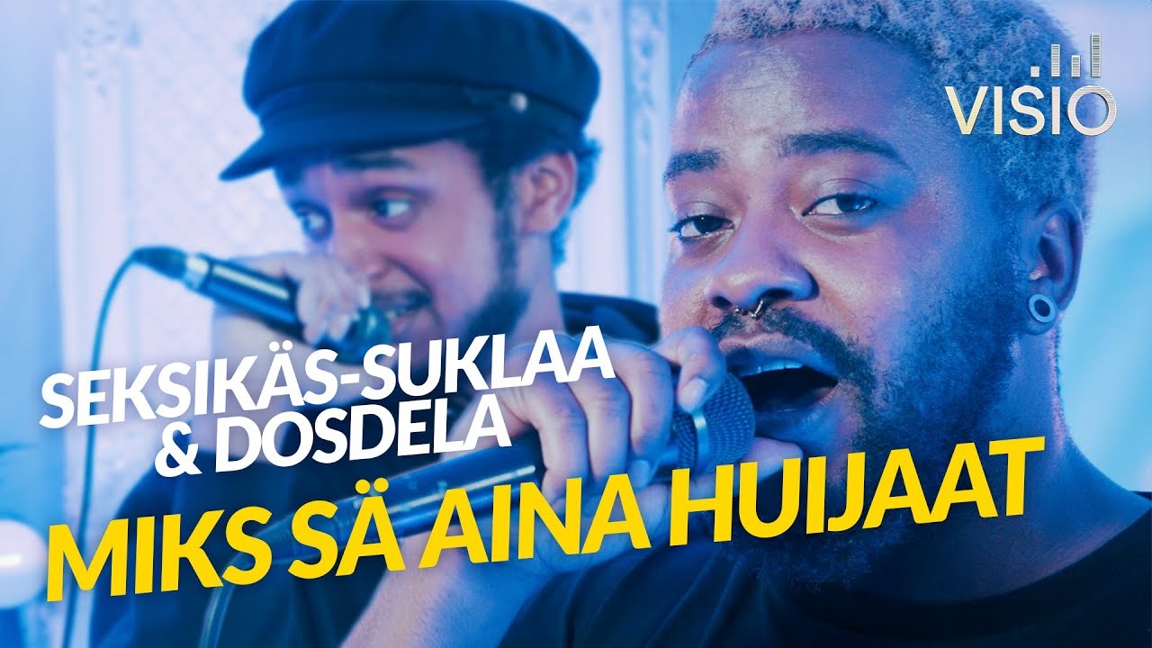 SEKSIK&Auml;S-SUKLAA & DOSDELA - MIKS S&Auml; AINA HUIJAAT // VISIO LIVE