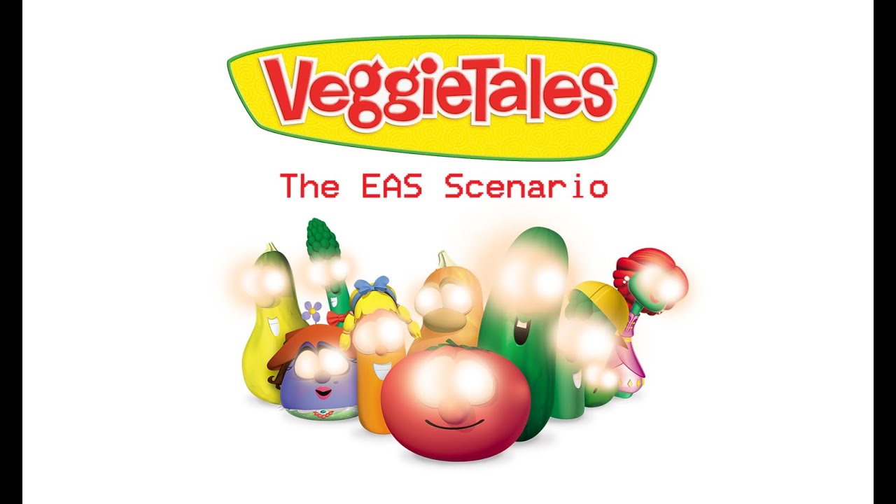 EAS Scenario - VeggieTales