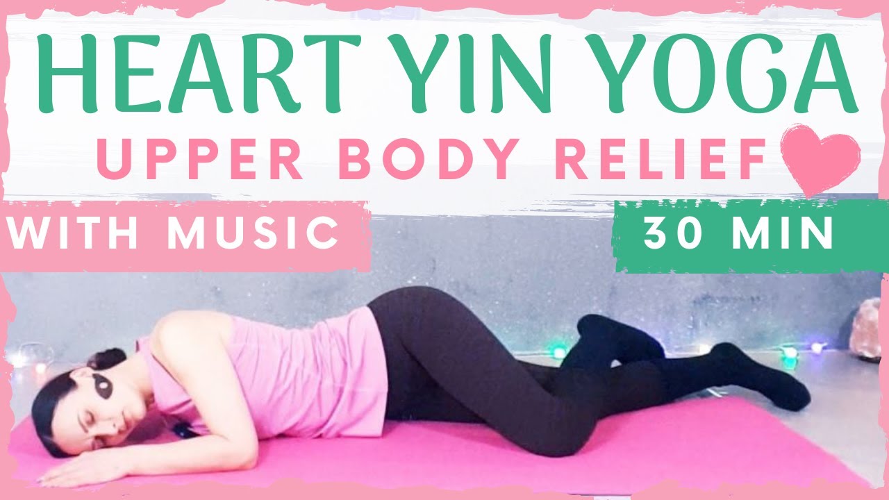 Yin Yoga 30 Minute HEART Poses 💗 - Upper Body NO Props / Yin Yoga for Self Compassion & Love