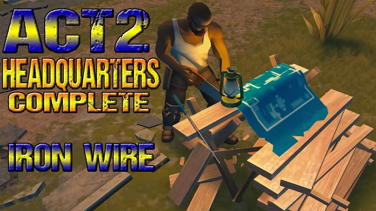 ACT 2 - HEADQUARTERS COMPLETE - IRON WIRE - LAST DAY ON EARTH - LDOE
