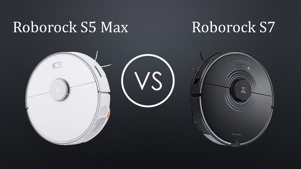Roborock S5 Max vs Roborock S7 Full Comparison: Which Robot Vacuum is Best for You?
