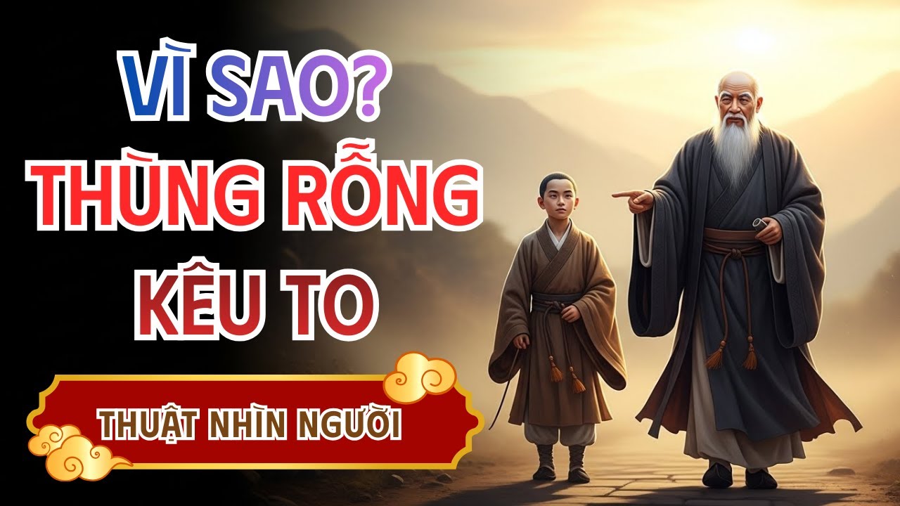 Thùng rỗng thường ồn ào: trí tuệ cổ nhân nhìn thấu bản ngã