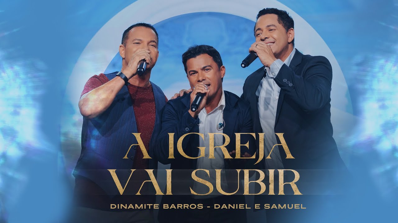 Dinamite Barros Feat. Daniel & Samuel - A IGREJA VAI SUBIR (Clipe Oficial)