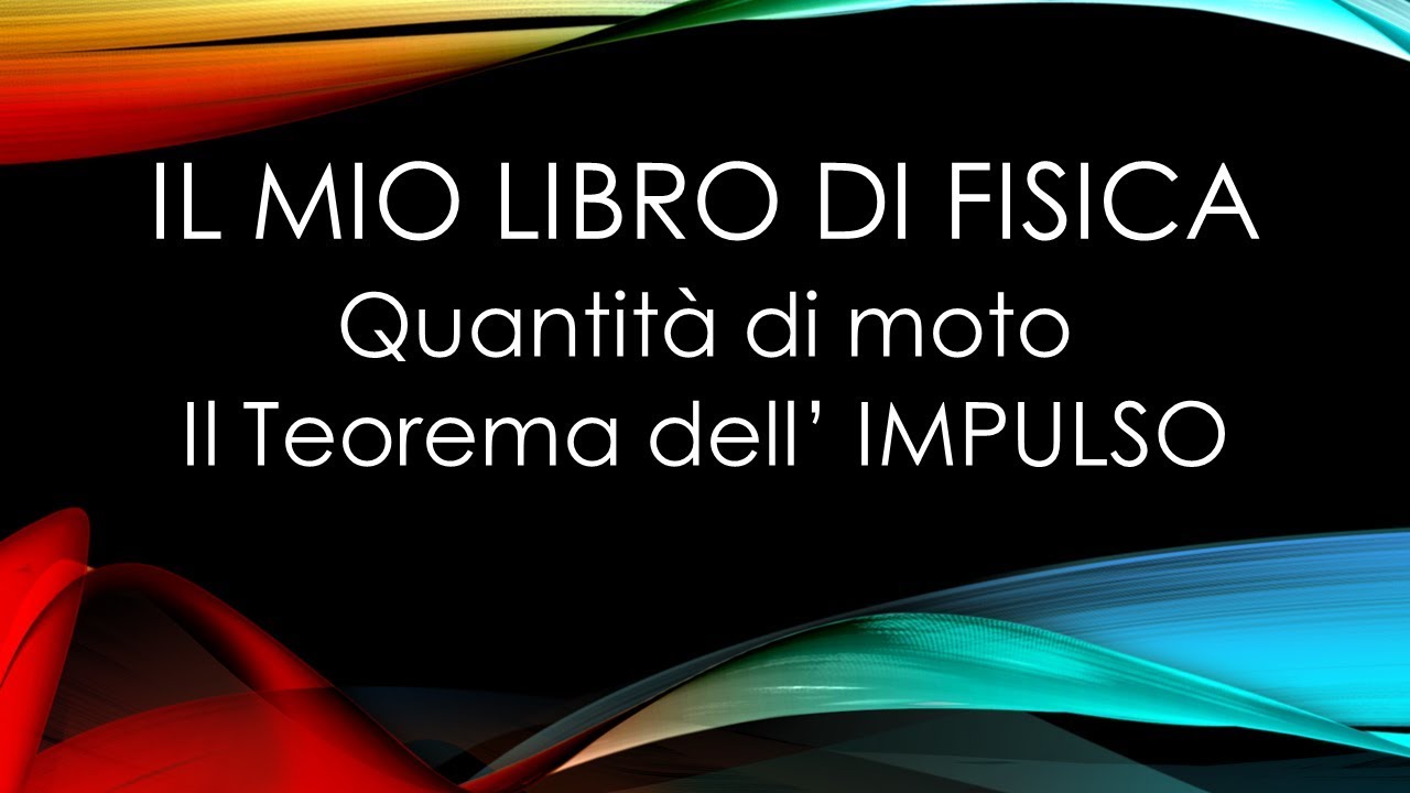 Quantità di moto e Teorema dell' Impulso